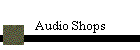 Audio Shops